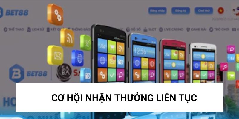 Cơ hội nhận thưởng liên tục